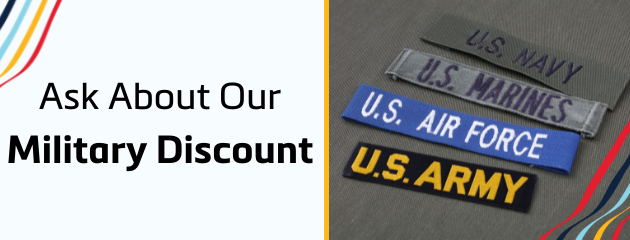 Ask About Our Military Discount!